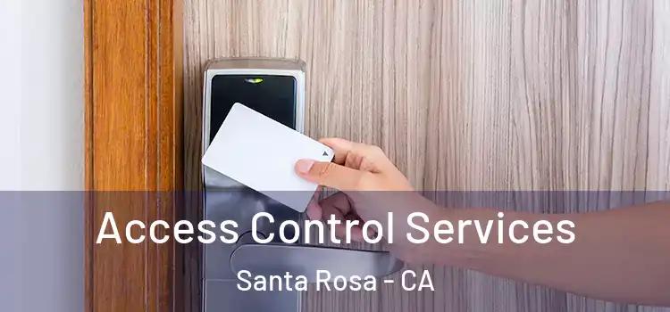 Access Control Services Santa Rosa - CA