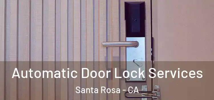 Automatic Door Lock Services Santa Rosa - CA