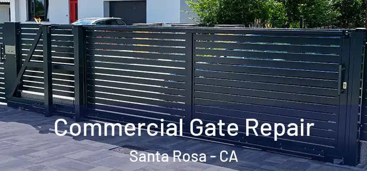 Commercial Gate Repair Santa Rosa - CA