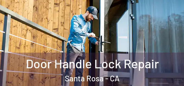 Door Handle Lock Repair Santa Rosa - CA