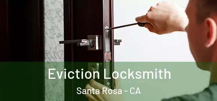  Eviction Locksmith Santa Rosa - CA