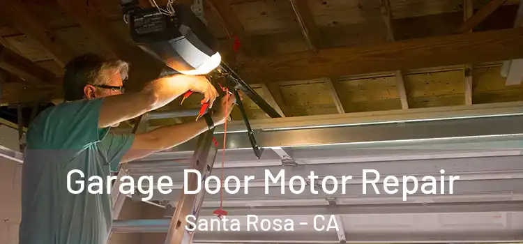  Garage Door Motor Repair Santa Rosa - CA