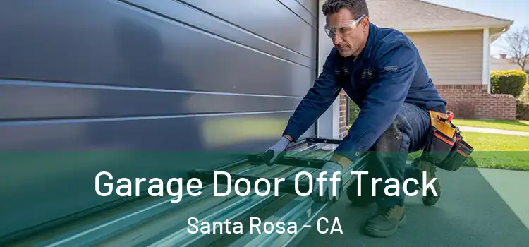  Garage Door Off Track Santa Rosa - CA