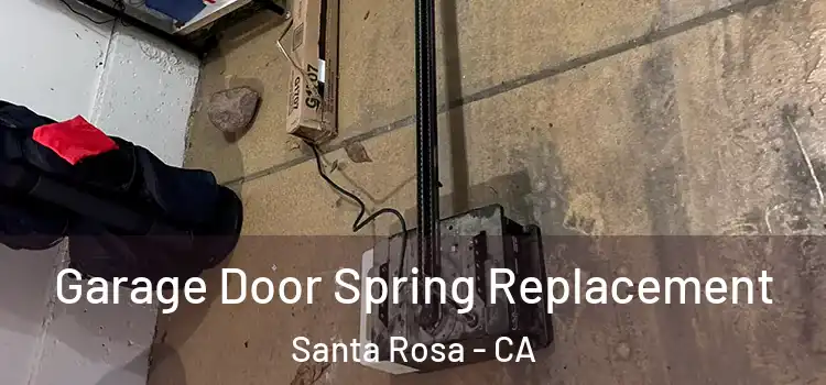  Garage Door Spring Replacement Santa Rosa - CA