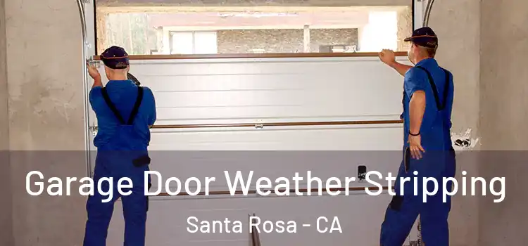  Garage Door Weather Stripping Santa Rosa - CA