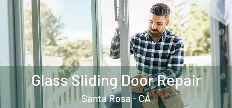 Glass Sliding Door Repair Santa Rosa - CA