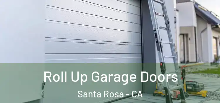  Roll Up Garage Doors Santa Rosa - CA