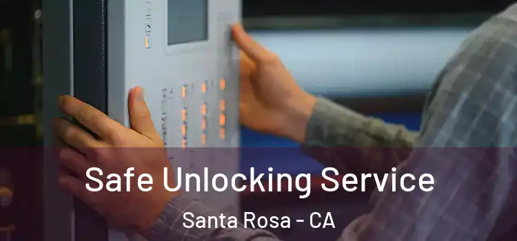  Safe Unlocking Service Santa Rosa - CA