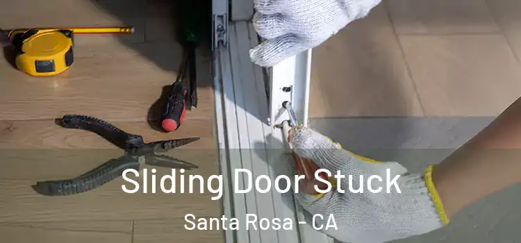 Sliding Door Stuck Santa Rosa - CA