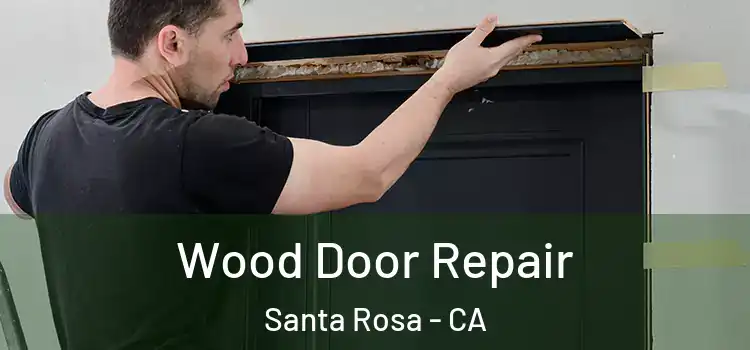  Wood Door Repair Santa Rosa - CA